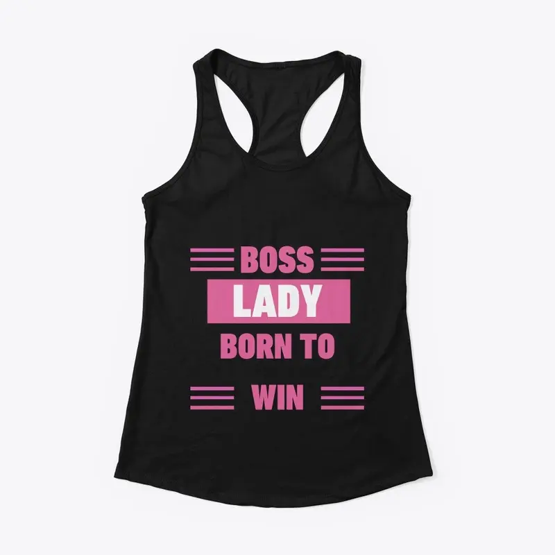 BOSS LADY BORN TO WIN